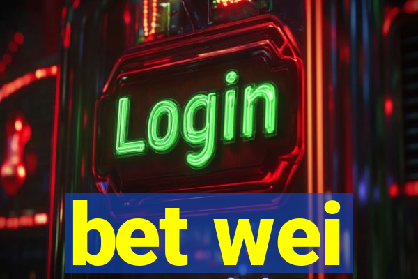 bet wei