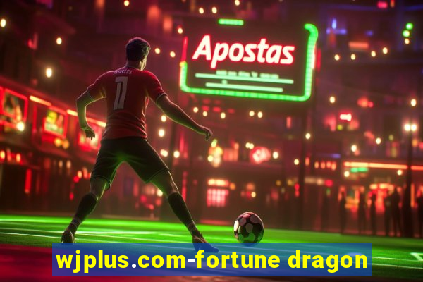 wjplus.com-fortune dragon