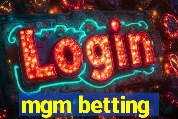 mgm betting