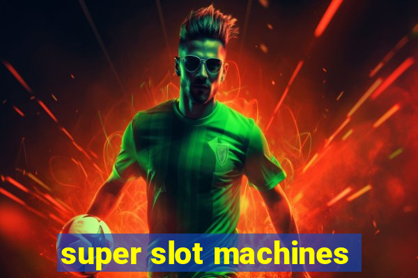 super slot machines