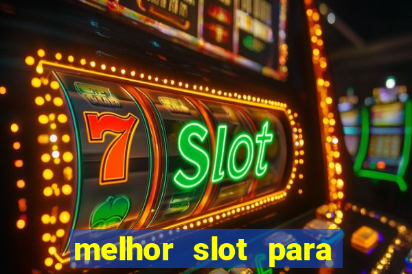 melhor slot para ganhar dinheiro 2023