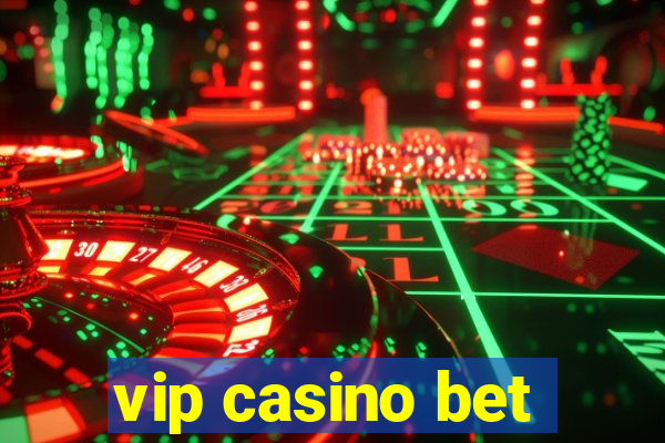 vip casino bet