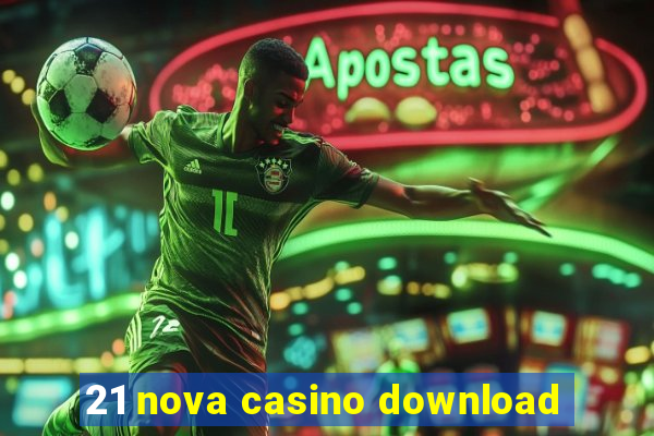 21 nova casino download