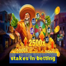 stakes in betting