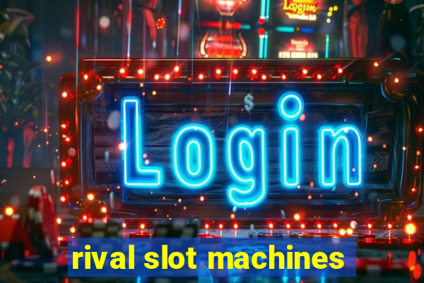 rival slot machines