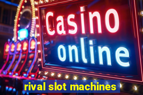 rival slot machines