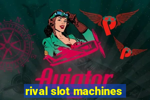 rival slot machines