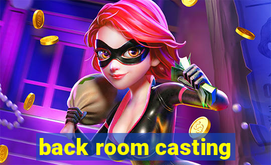 back room casting