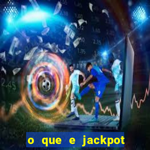 o que e jackpot no jogo do tigre