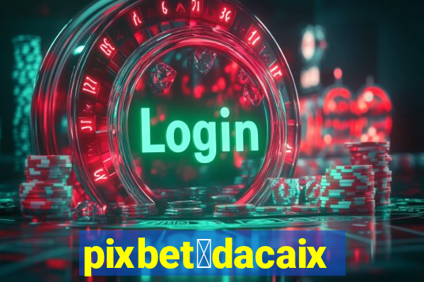 pixbet茅dacaixa