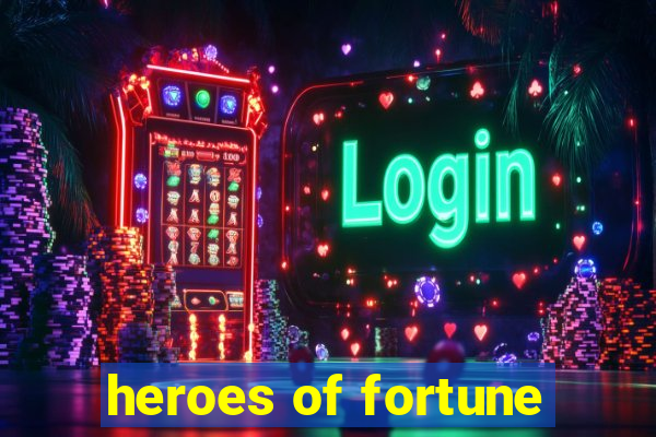 heroes of fortune