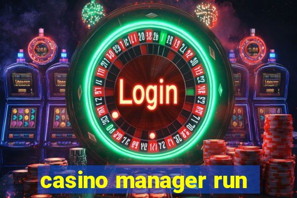 casino manager run