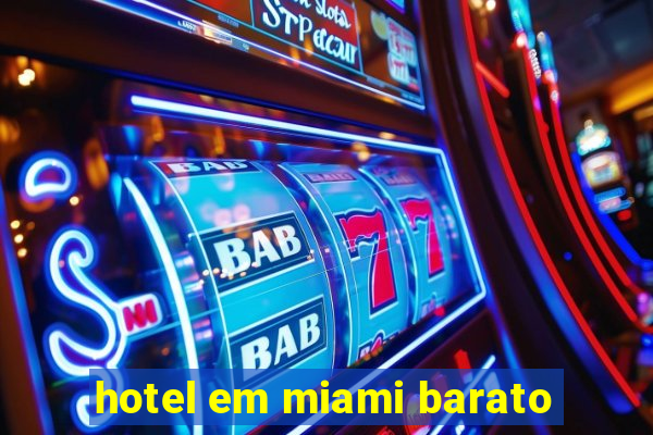 hotel em miami barato