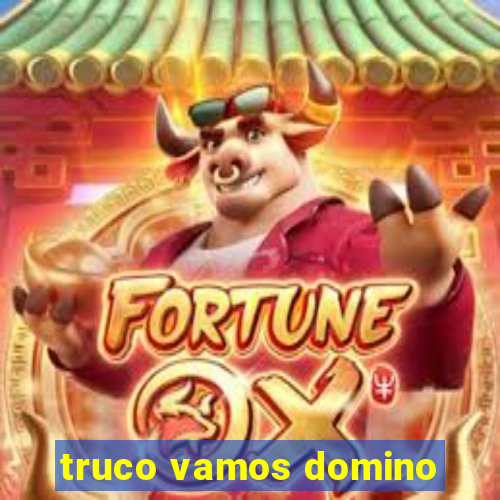 truco vamos domino