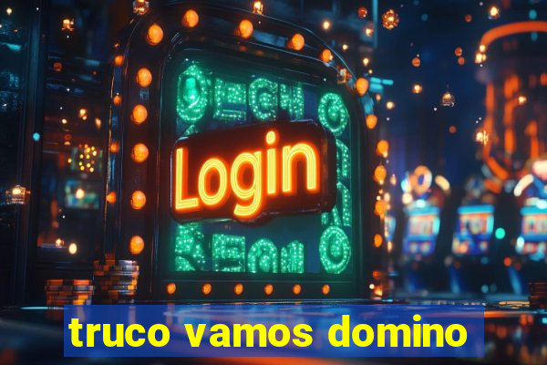 truco vamos domino