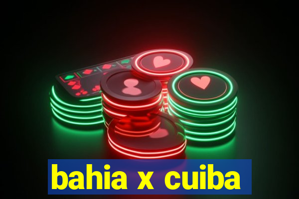 bahia x cuiba