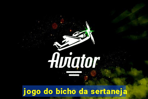 jogo do bicho da sertaneja