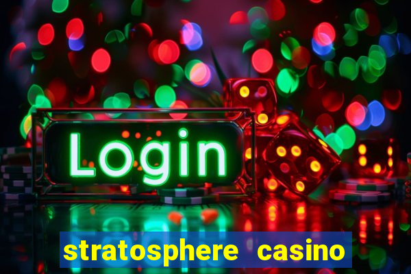 stratosphere casino hotel & tower las vegas