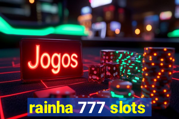 rainha 777 slots