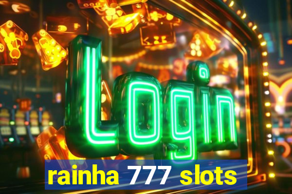 rainha 777 slots