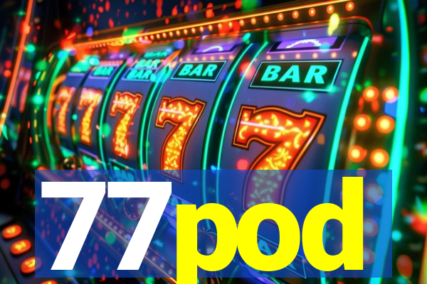 77pod