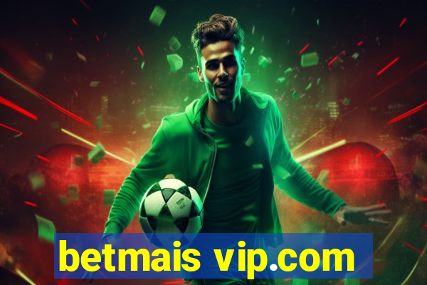 betmais vip.com