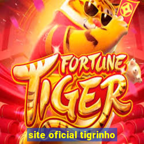 site oficial tigrinho