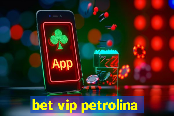 bet vip petrolina