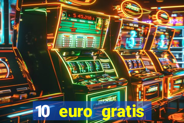 10 euro gratis speelgeld casino