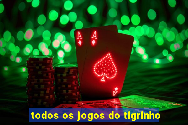 todos os jogos do tigrinho