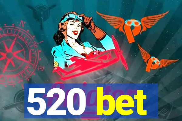 520 bet