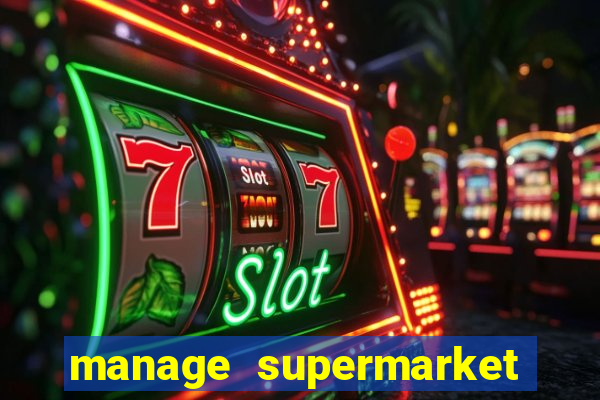 manage supermarket simulator mod apk (unlimited money and energy)