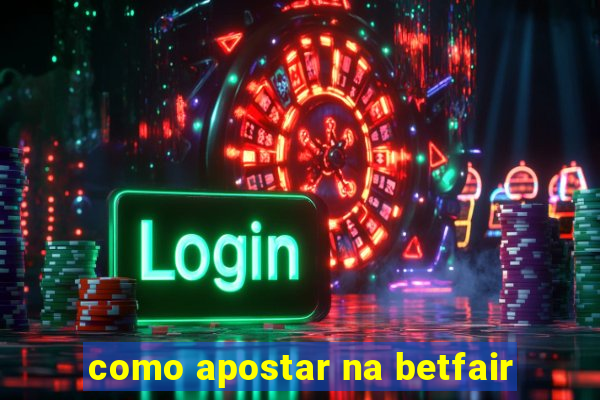 como apostar na betfair