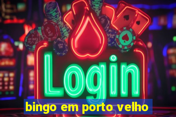 bingo em porto velho