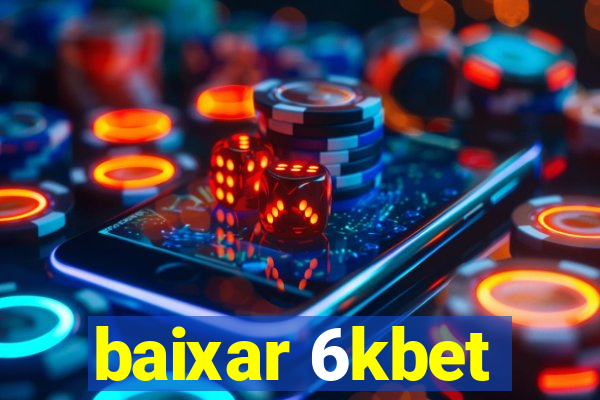 baixar 6kbet