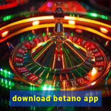 download betano app