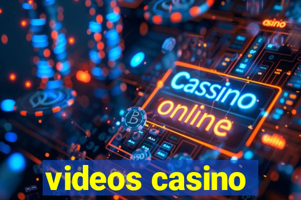 videos casino