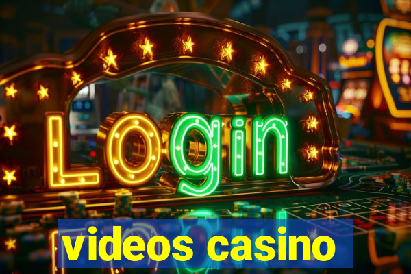 videos casino