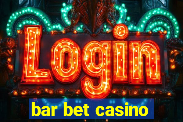 bar bet casino