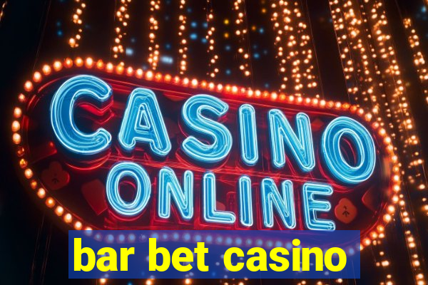 bar bet casino