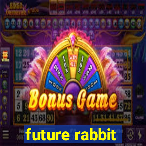 future rabbit