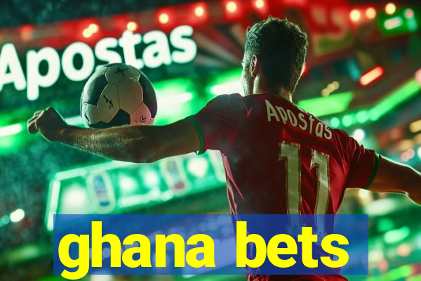 ghana bets