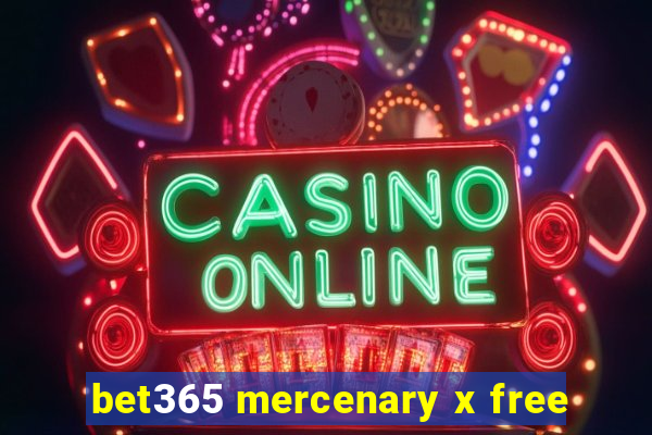 bet365 mercenary x free