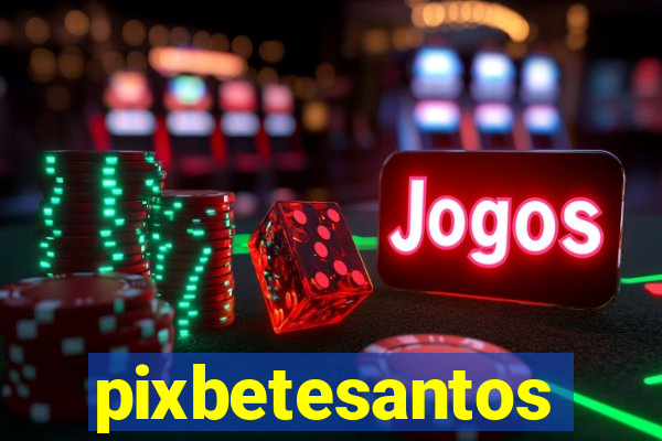 pixbetesantos