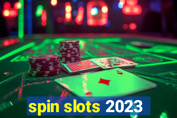 spin slots 2023