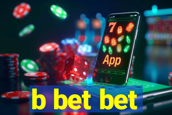 b bet bet