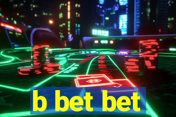 b bet bet