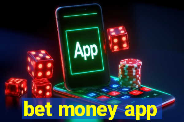 bet money app