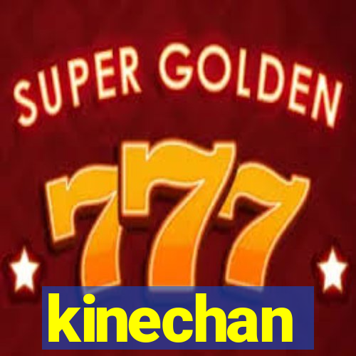 kinechan