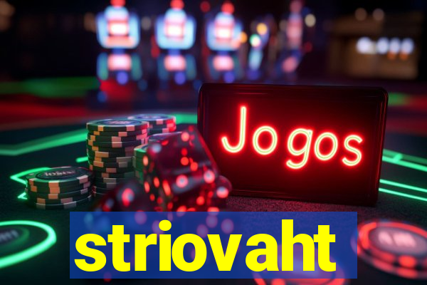 striovaht